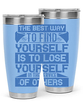 The best way to find yourself is to lose yourself in the service of others Style 25#- volunteer- Tumbler