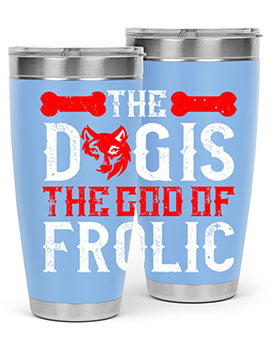 The dog is the god of frolic Style 158#- dog- Tumbler