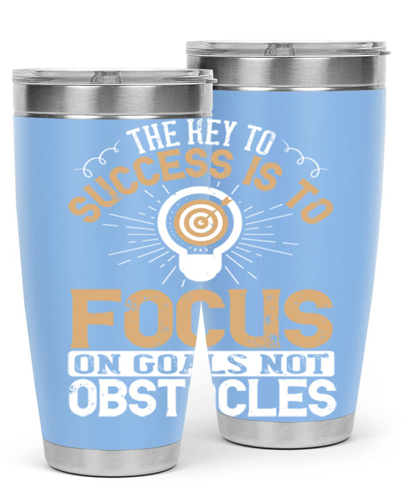 The key to success is to focus on goals not obstacles Style 18#- motivation- Tumbler