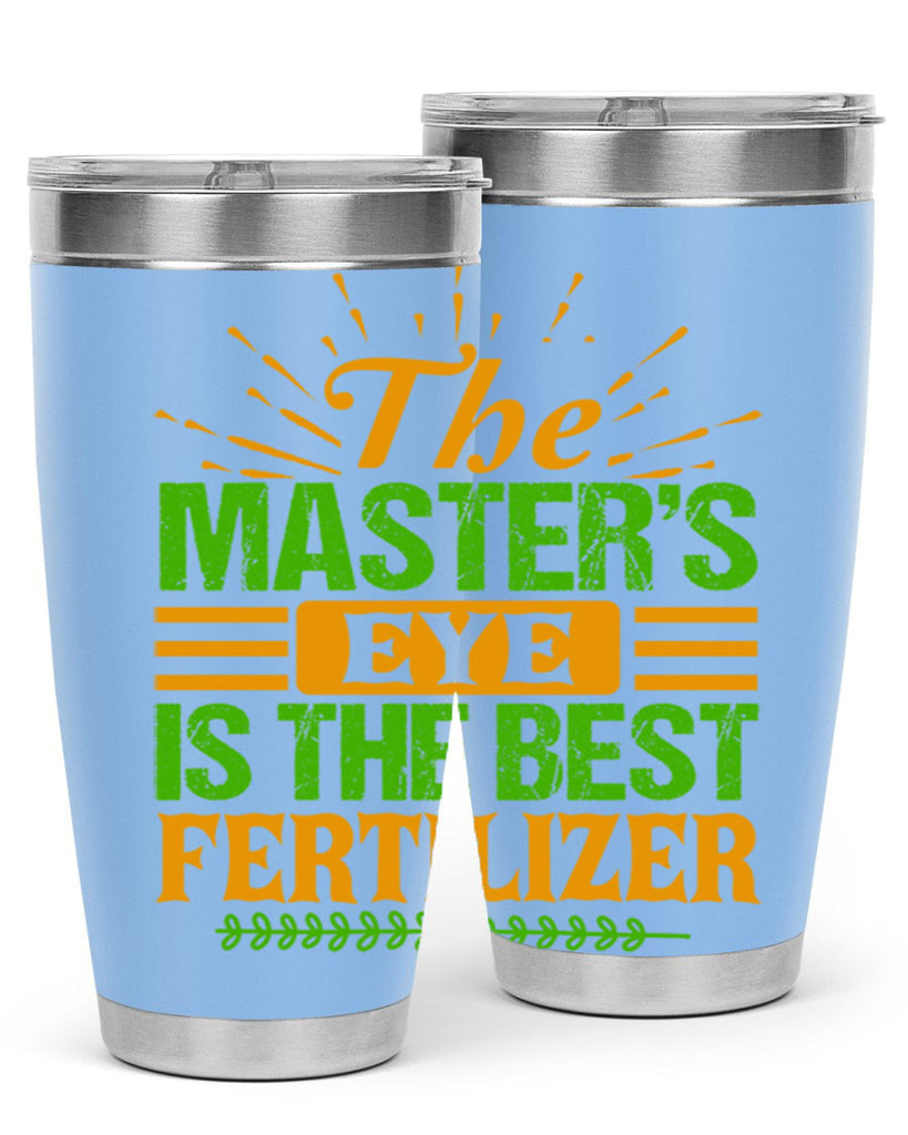 The masters eye is the best fertilizer 32#- farming and gardening- Tumbler