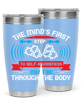 The minds first step to selfawareness must be through the body Style 19#- self awareness- Tumbler
