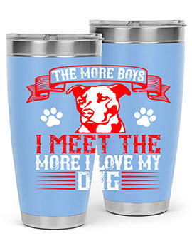 The more boys I meet the more I love my dog Style 148#- dog- Tumbler