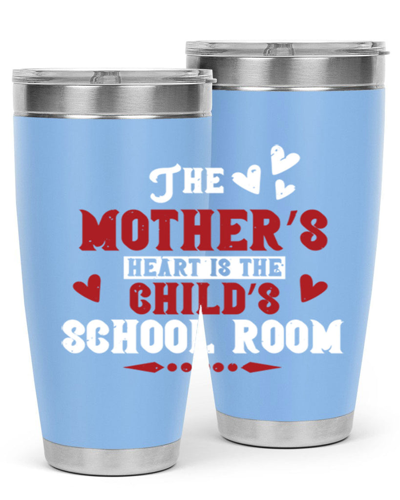 The mother’s heart is the child’s school room Style 15#- baby- Tumbler