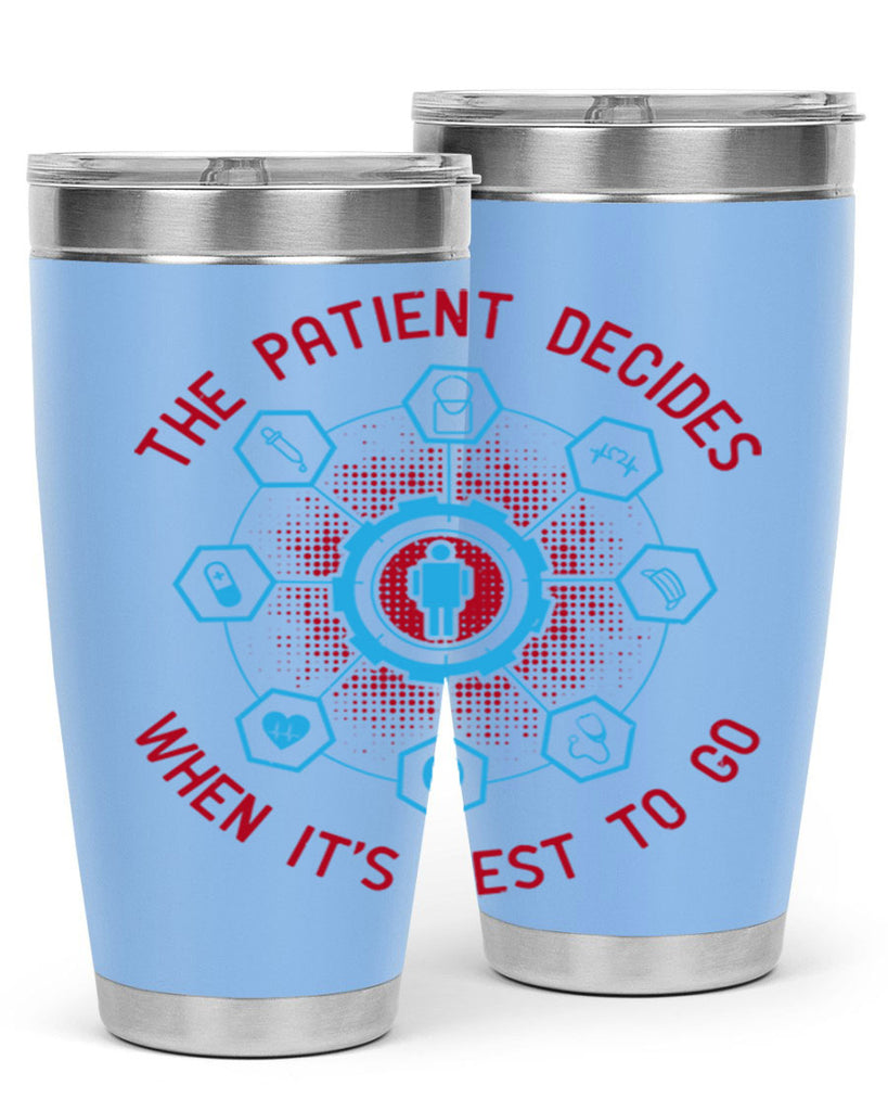 The patient decides when its best to go Style 19#- medical- tumbler