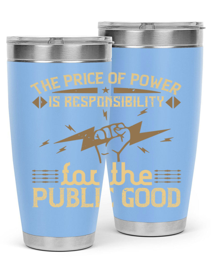 The price of power is responsibility for the public good Style 9#- electrician- tumbler