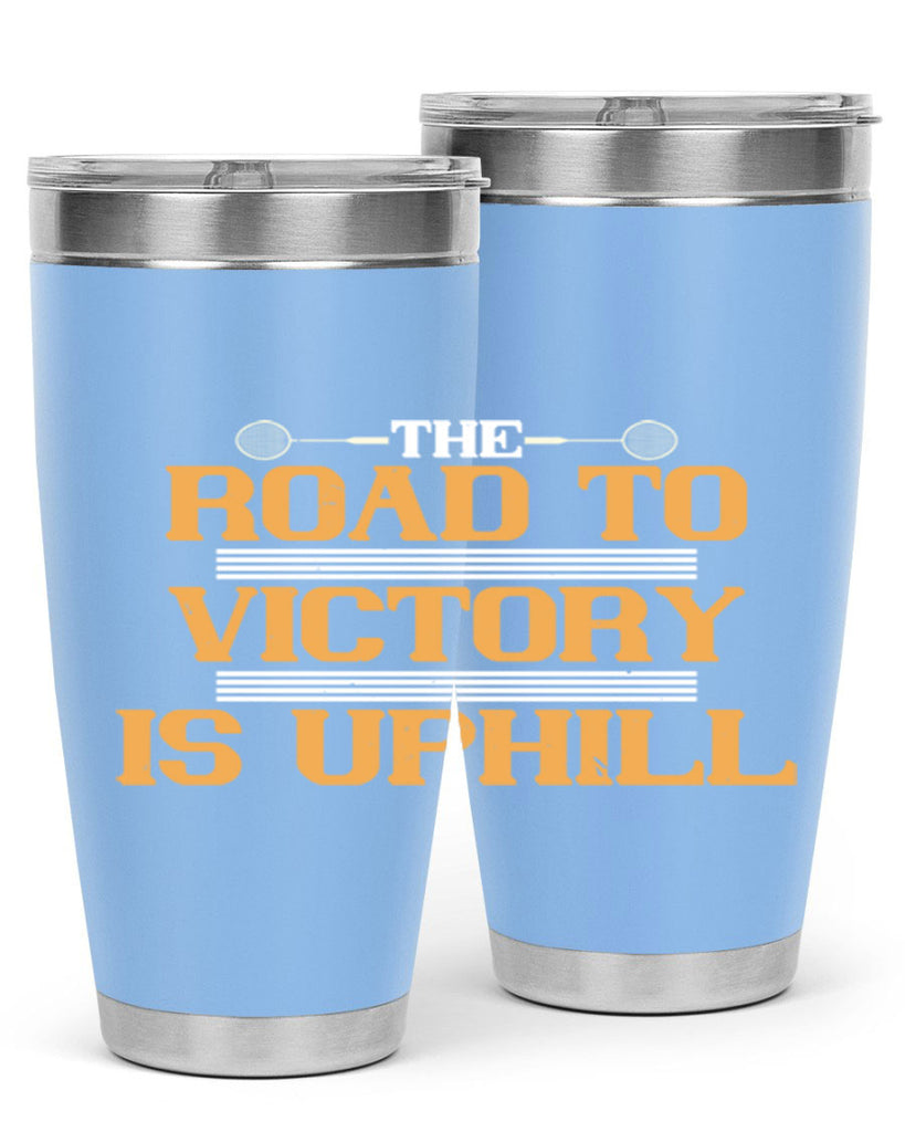 The road to victory is uphill 1822#- badminton- Tumbler