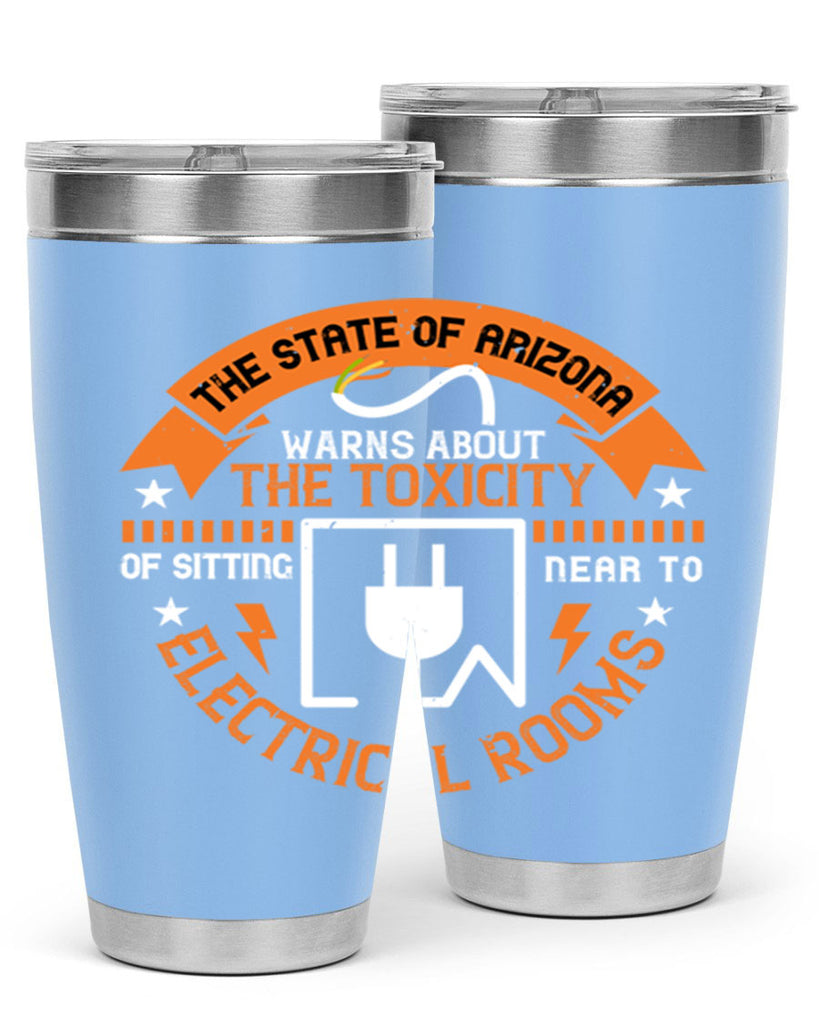The state of arizona warns about the toxicity of sitting near to electrical rooms Style 8#- electrician- tumbler