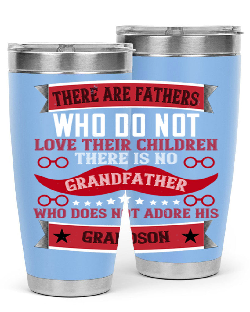 There are fathers who do not love their children 63#- grandpa - papa- Tumbler