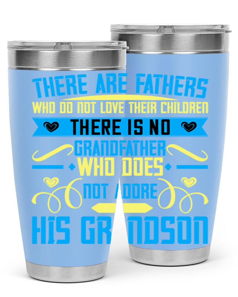 There are fathers who do not love their children 64#- grandpa - papa- Tumbler