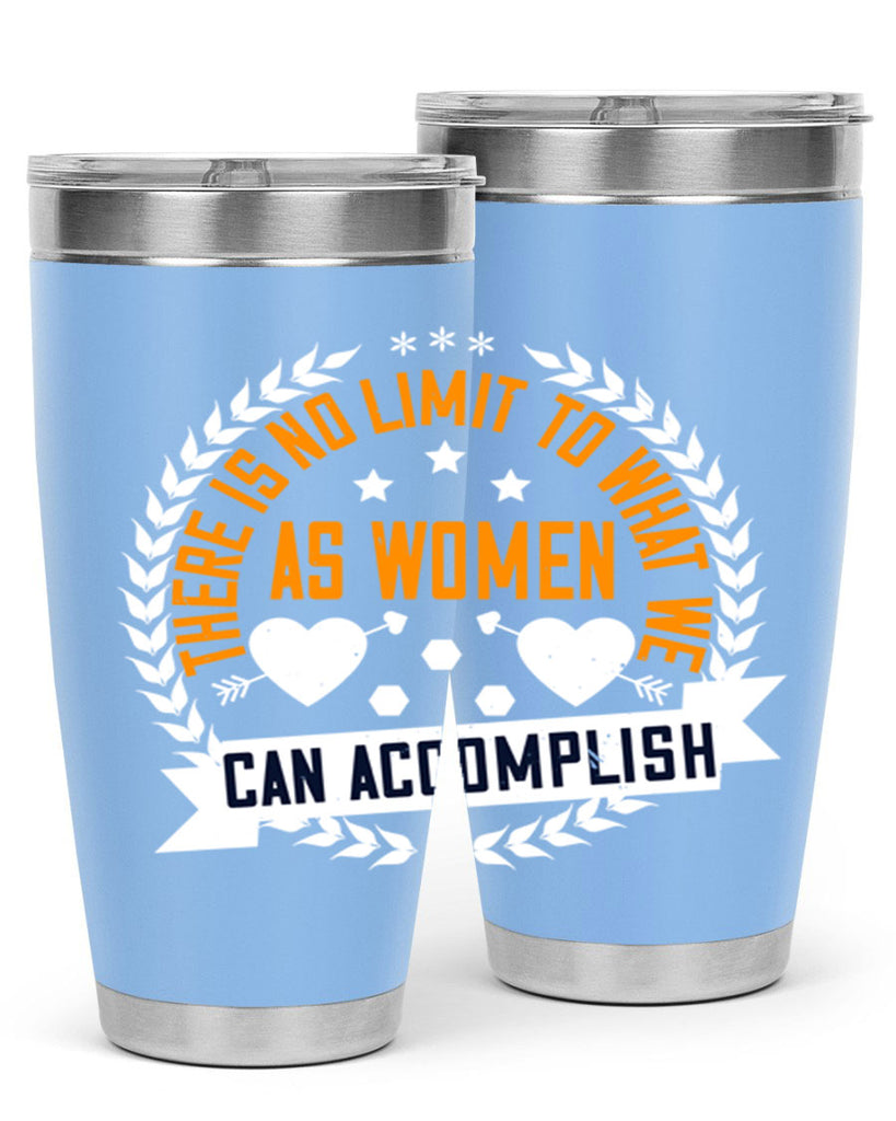 There is no limit to what we as women can accomplish Style 27#- womens day- Tumbler