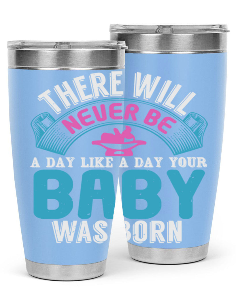 There will never be like when a baby is born Style 167#- baby- tumbler