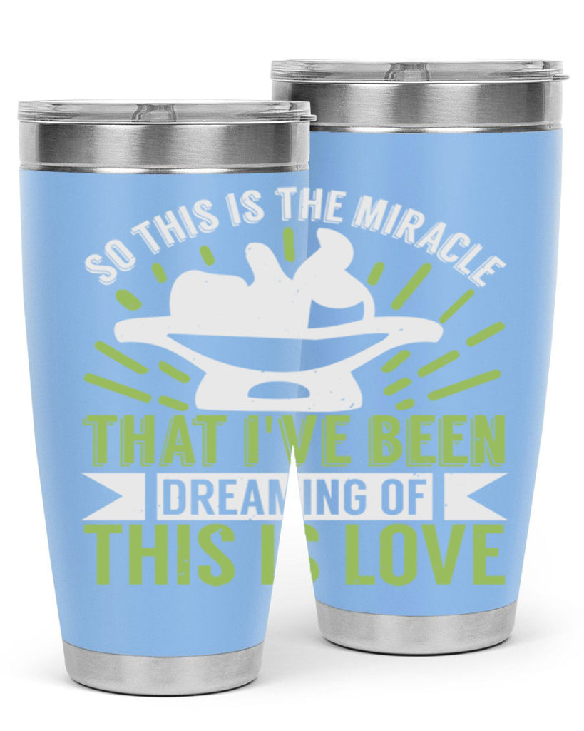 This is the miracle that i have been dreaming of Style 166#- baby- tumbler