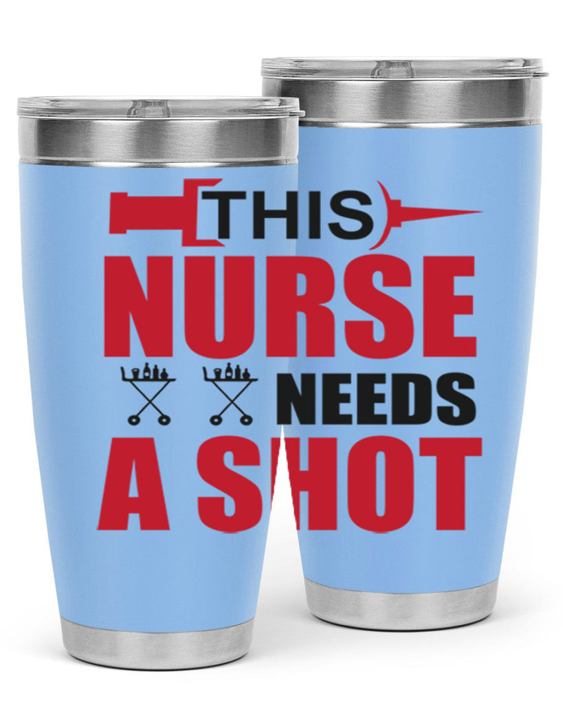 This nurse needs A shot Style 330#- nurse- tumbler