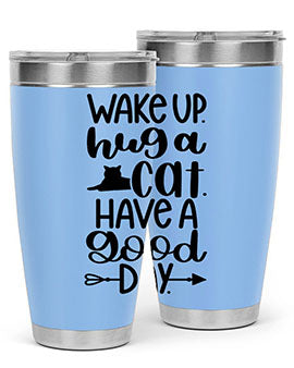 Wake Up Hug A Cat Style 108#- cat- Tumbler