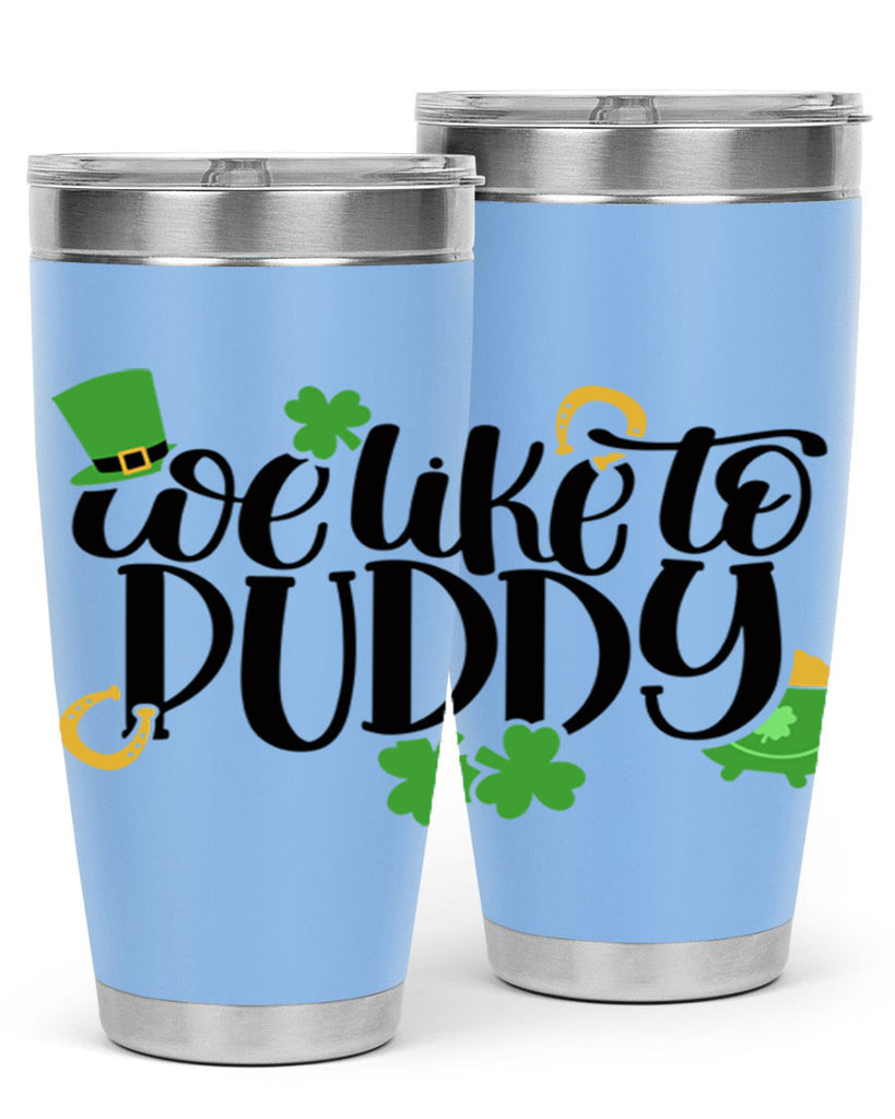 We Like To Puddy Style 17#- St Patricks Day- Tumbler