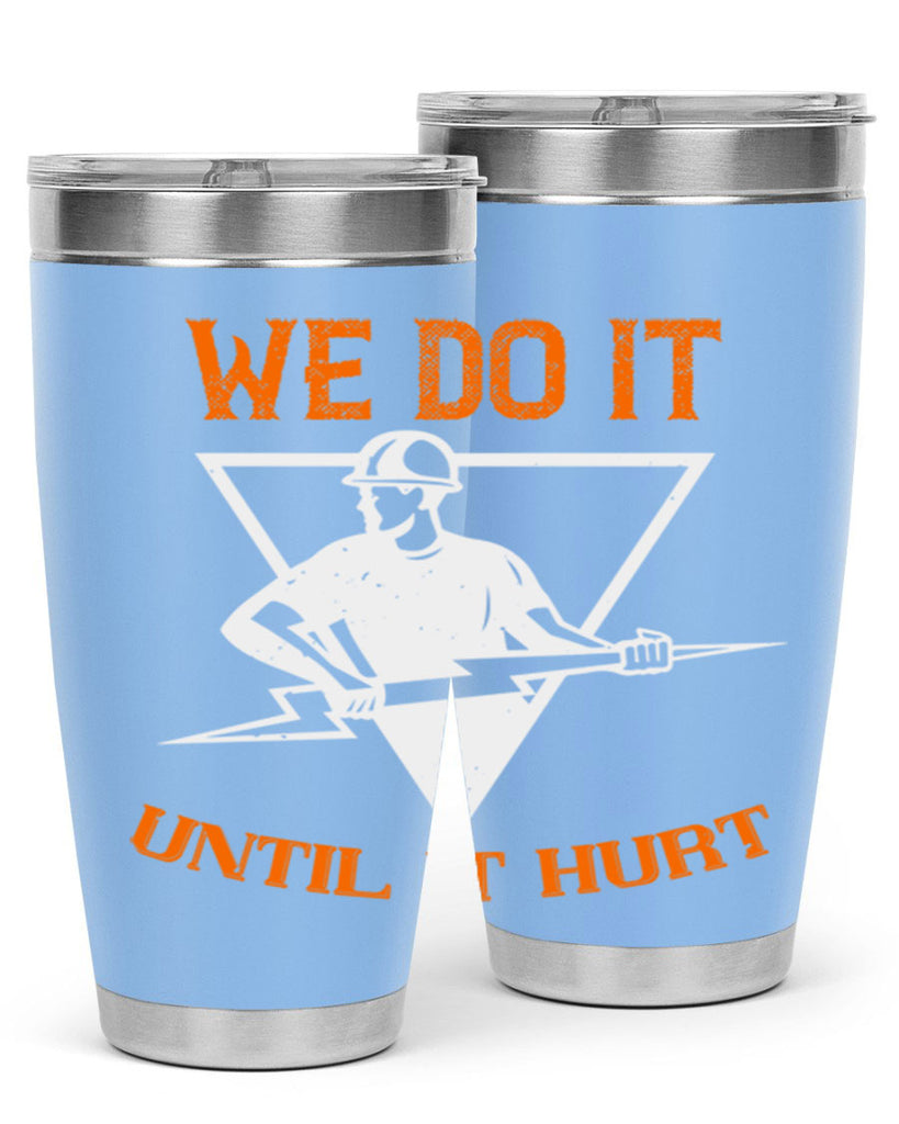 We do it untill it hurt Style 3#- electrician- tumbler