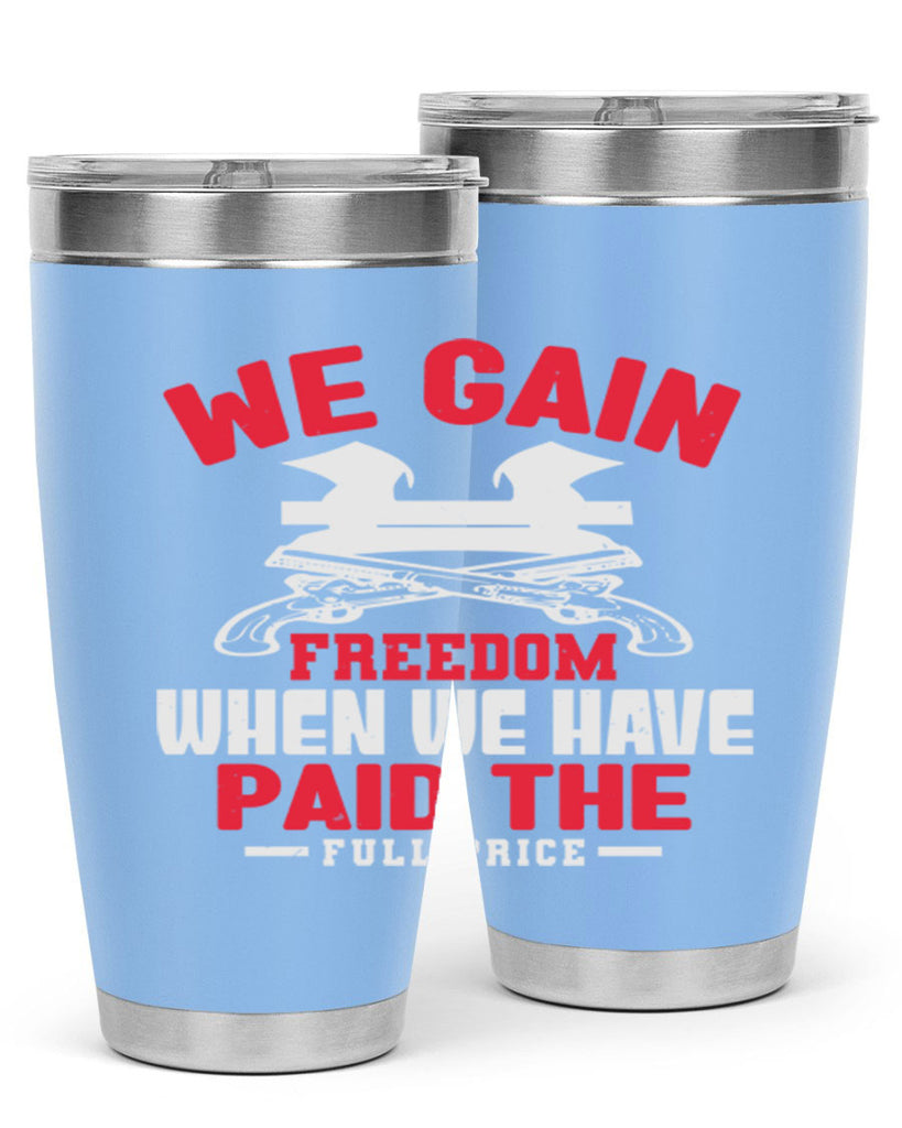 We gain freedom Style 55#- Fourt Of July- Tumbler