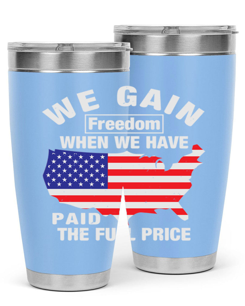 We gain freedom when we have paid the full price Style 51#- Fourt Of July- Tumbler
