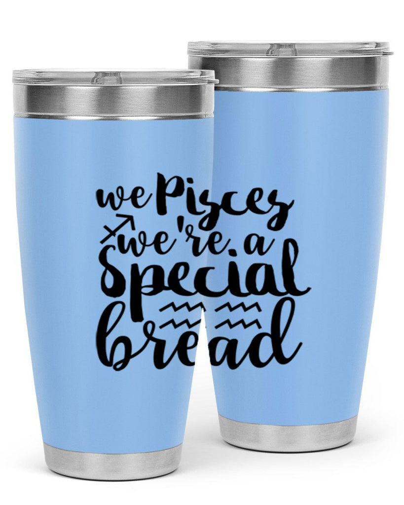 We pisces Were A Special Bread 557#- zodiac- Tumbler
