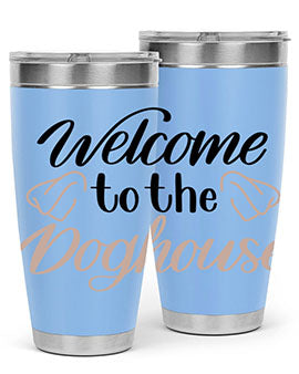 Welcome To The Dog house Style 6#- dog- Tumbler
