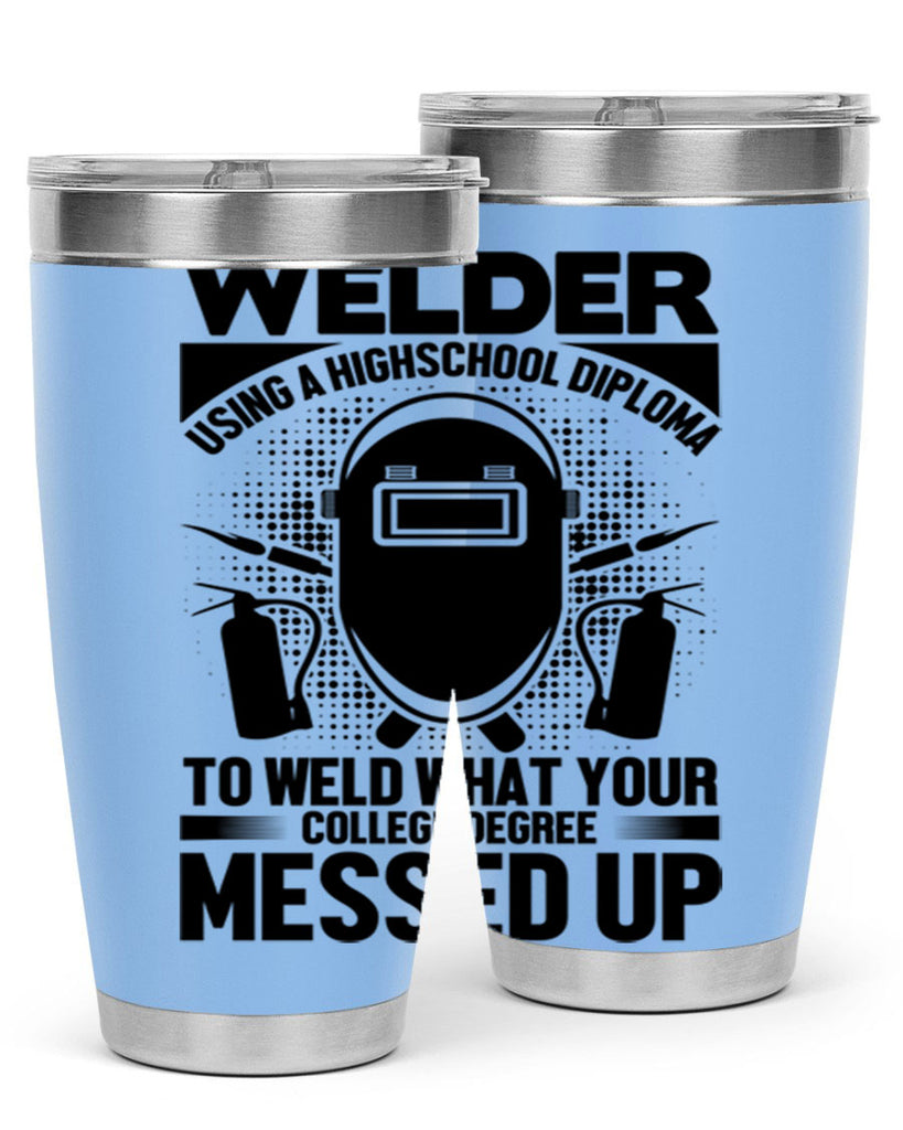 Welder using Style 3#- welder- tumbler