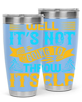Well It’s Not Going To Throw Itself Style 11#- dog- Tumbler