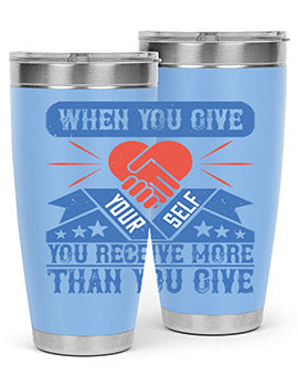 When you give yourself you receive more than you give Style 8#- volunteer- Tumbler