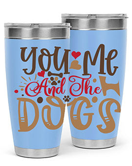 You Me And The Dogs Style 52#- dog- Tumbler