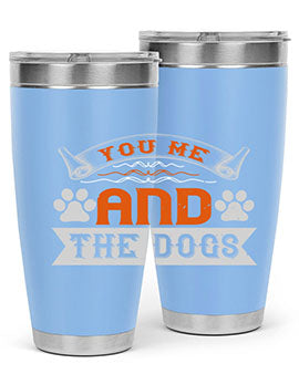 You Me and the Dogs Style 138#- dog- Tumbler