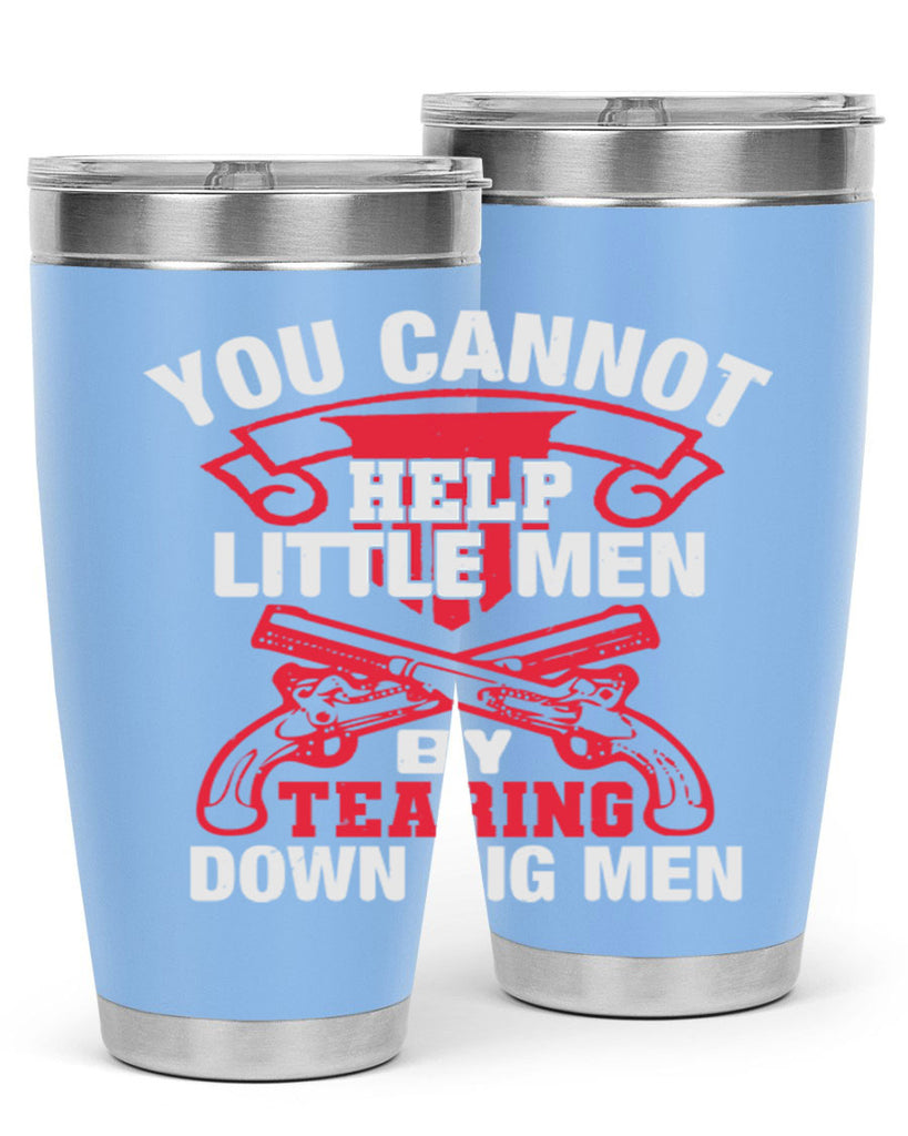 You cannot help little men by tearing down big men Style 59#- Fourt Of July- Tumbler