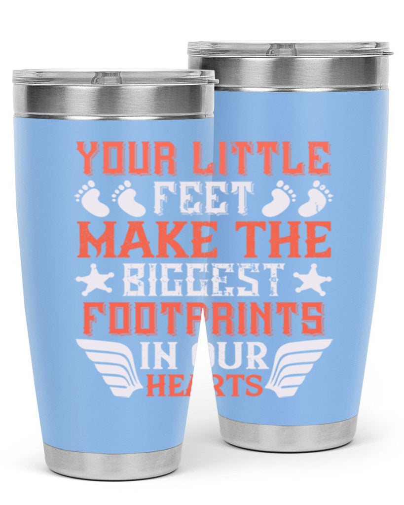 Your little feet make the biggest footprints in our hearts Style 1#- baby- tumbler