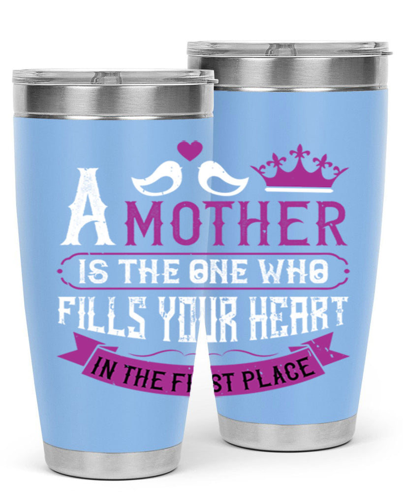 a mother is the one who 34#- mothers day- Tumbler