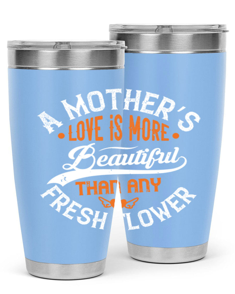 a mother’s love is more 98#- mothers day- Tumbler