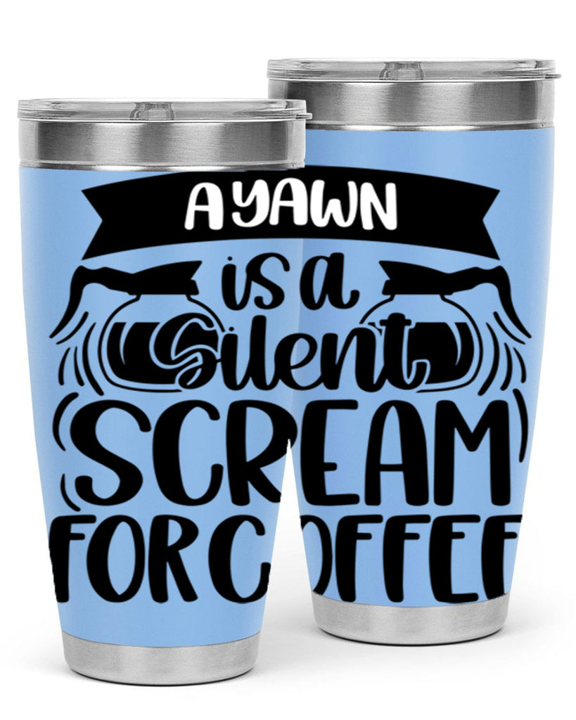 a yawn is a silent scream 190#- coffee- Tumbler