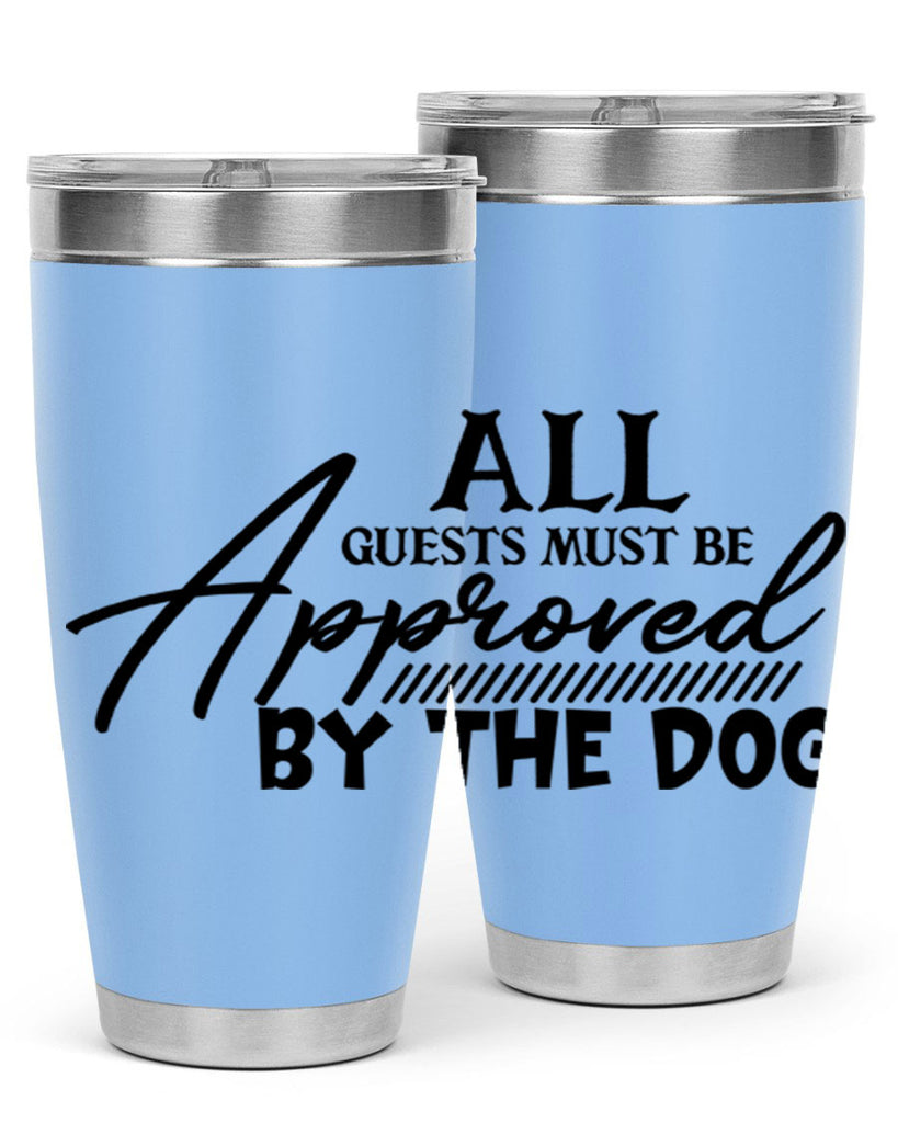 all guests must be approved by the dog 91#- home- Tumbler