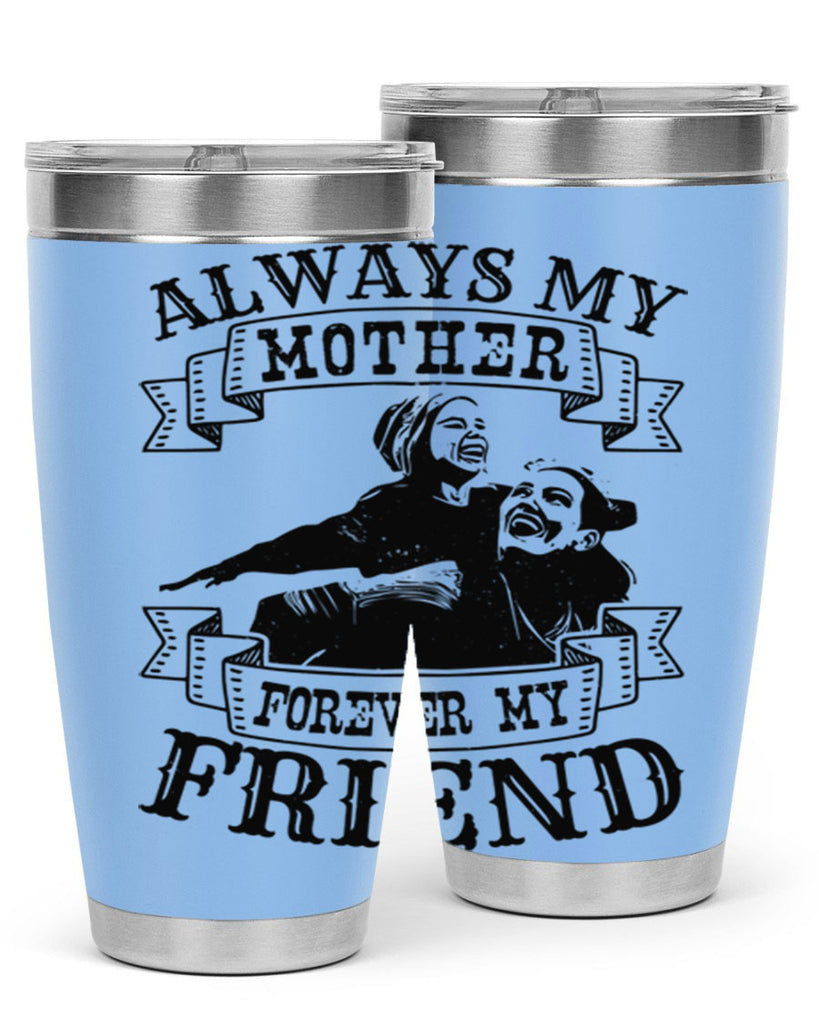 always my mother forever my friend 7#- mothers day- Tumbler