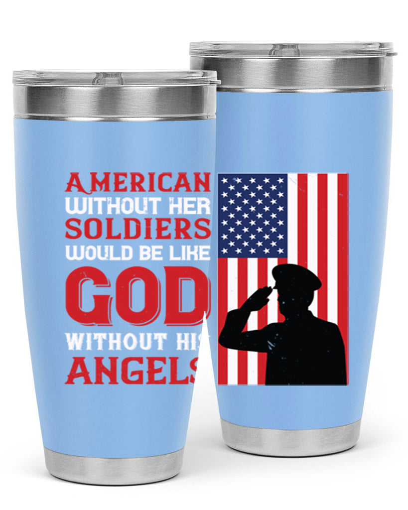 american without her soldiers would be like god without his angels 80#- Veterns Day- Tumbler