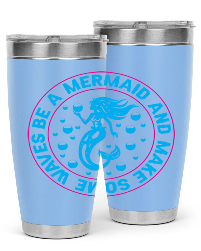 be a mermaid and make some waves 43#- mermaid- Tumbler
