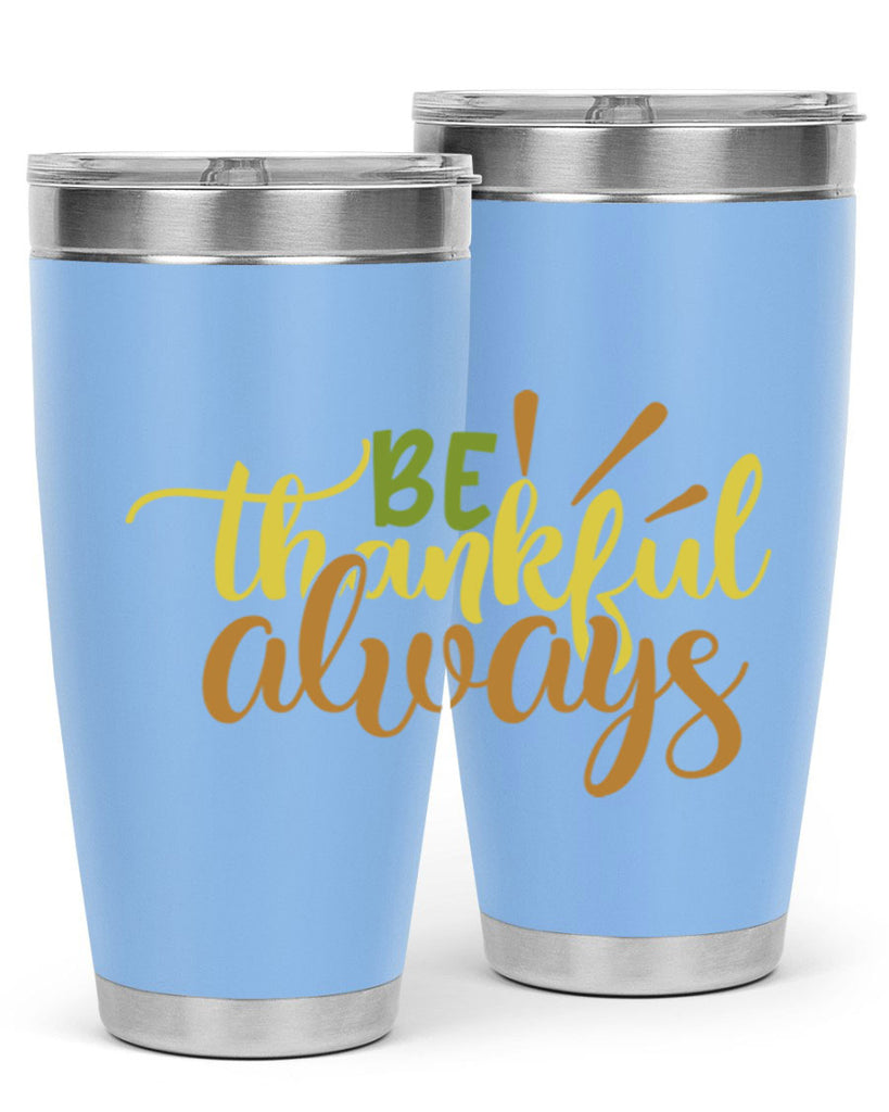 be thankful always 64#- thanksgiving- Tumbler
