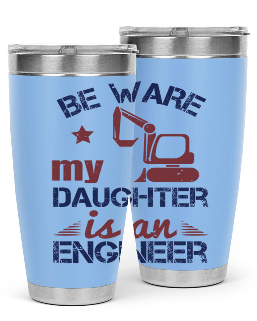 be ware my daughter is an engineer Style 28#- engineer- tumbler