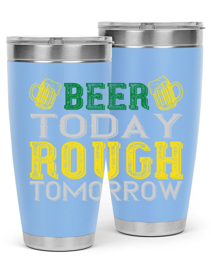 beer today rough tomorrow Style 142#- St Patricks Day- Tumbler