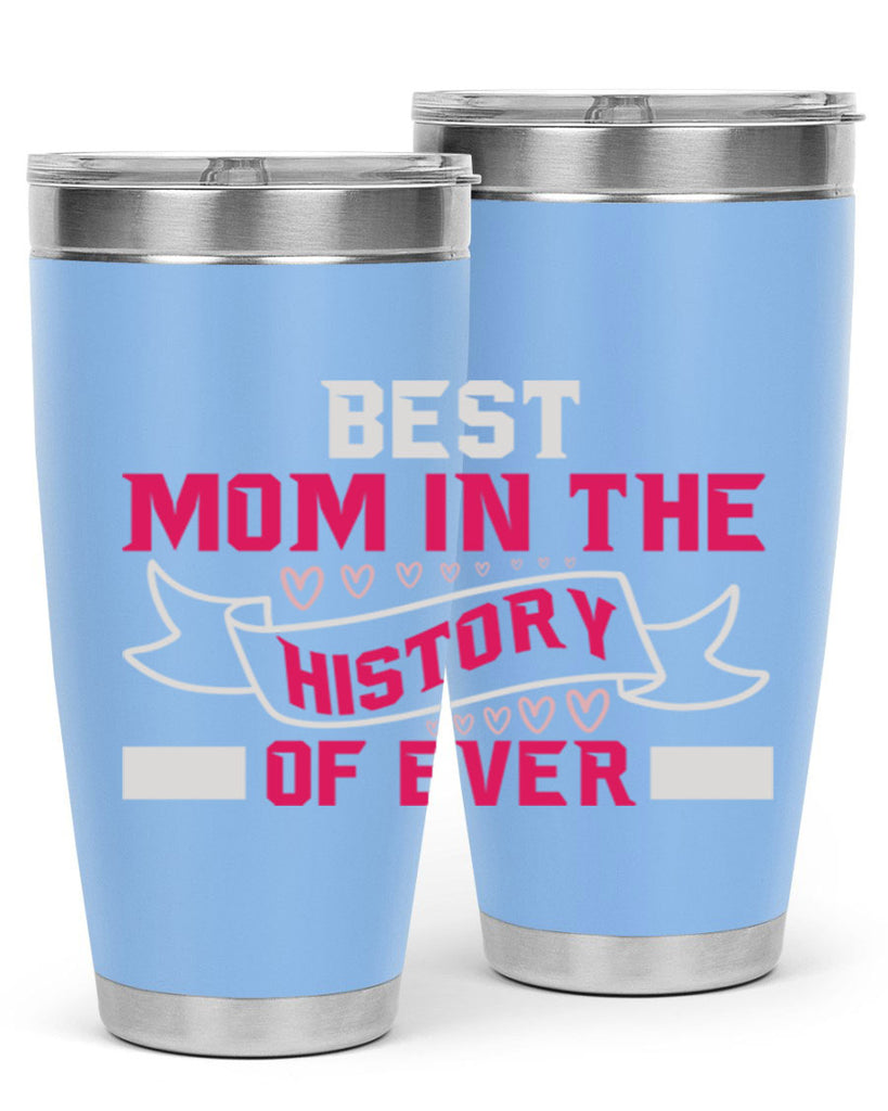 best mom in the history of ever 204#- mom- Tumbler