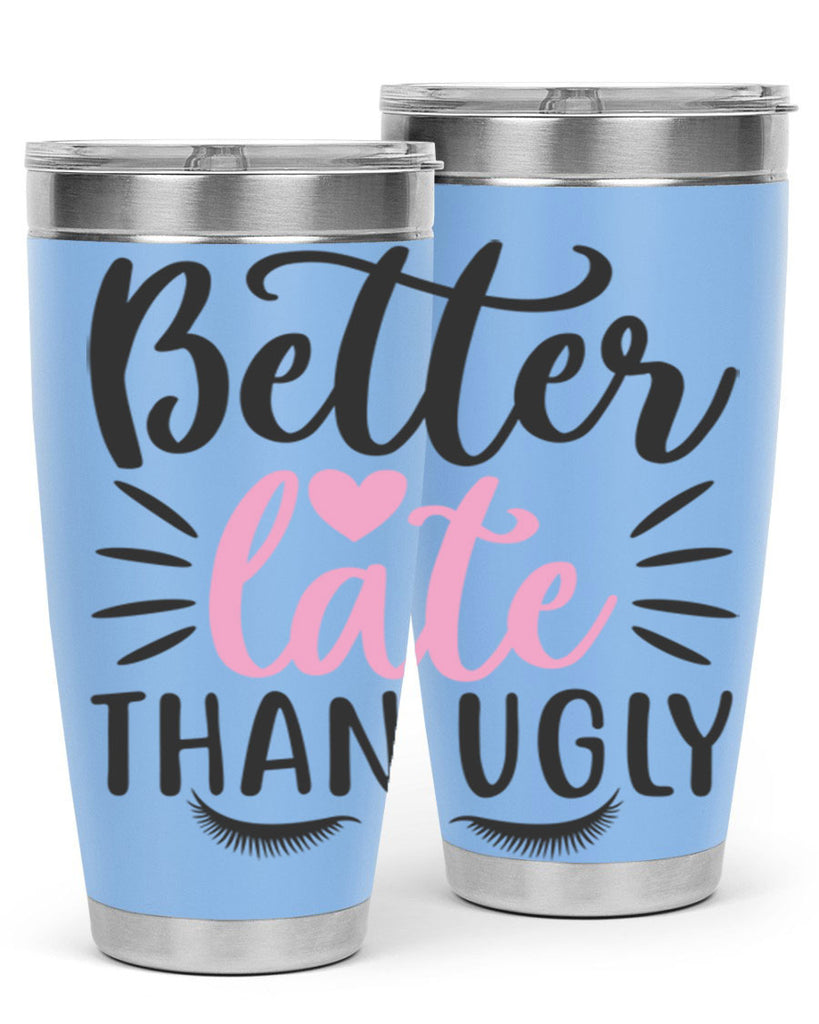 better late than ugly Style 162#- make up- Tumbler