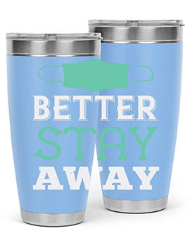 better stay away Style 37#- corona virus- Tumbler