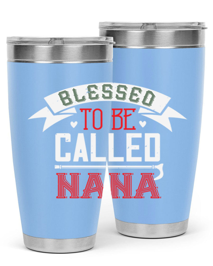 blessed to be called nana 108#- grandma - nana- Tumbler