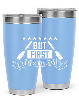 but first insulin Style 17#- diabetes- Tumbler