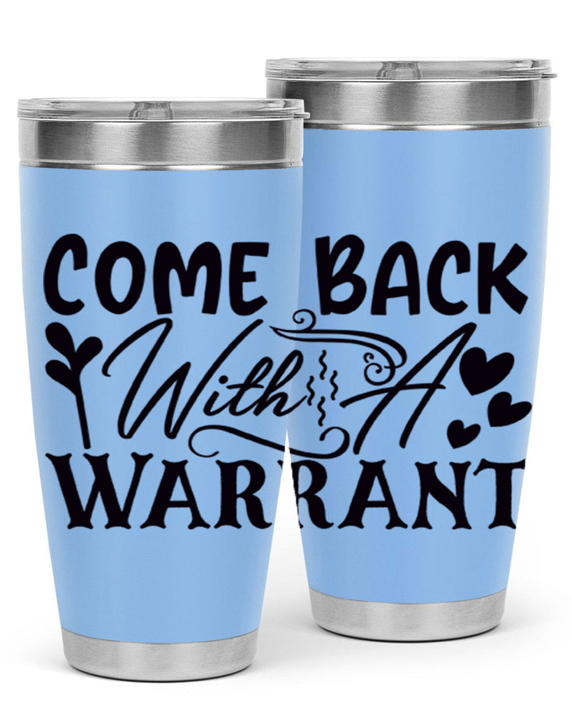 come back with a warrant 81#- home- Tumbler