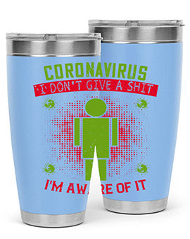 coronavirus i dont give a shit im aware of it Style 3#- corona virus- Tumbler