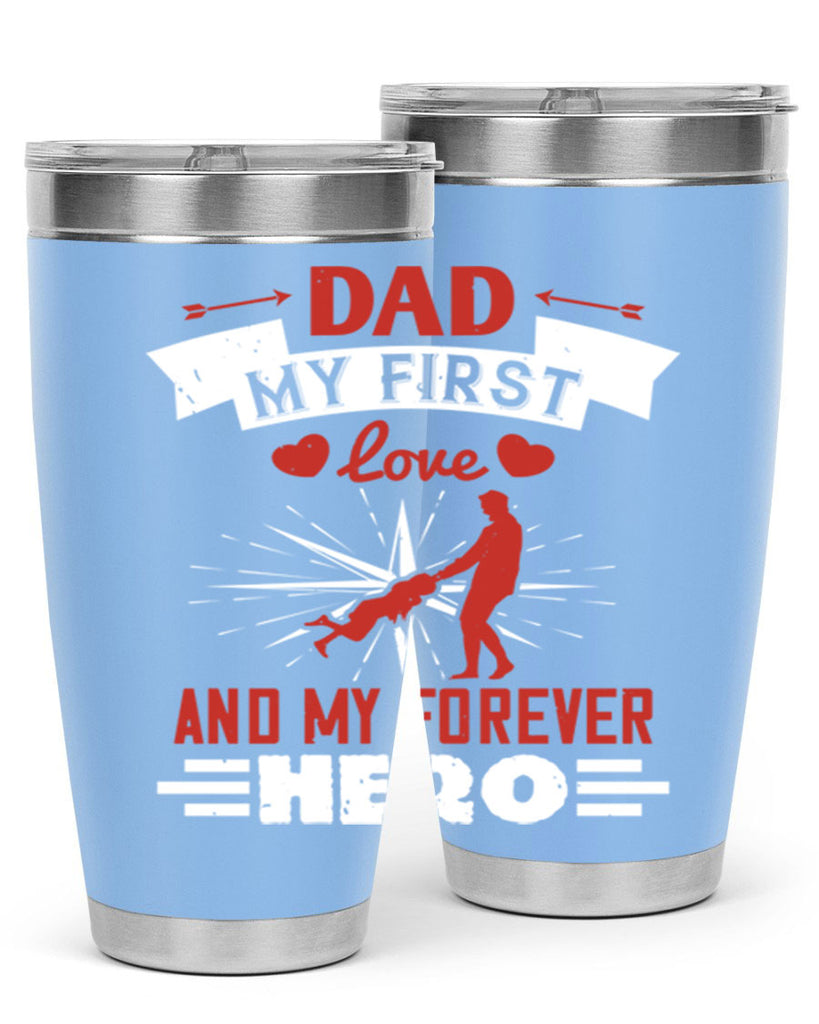 dad my first love and my forever hero 114#- fathers day- Tumbler