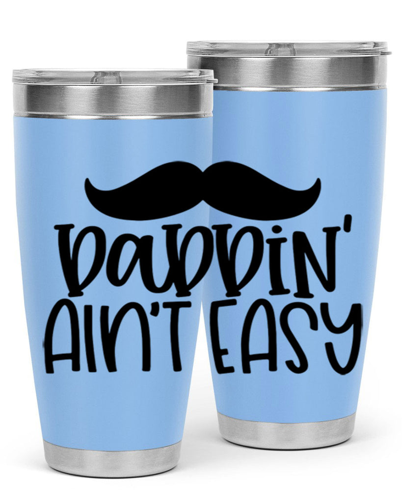 daddin aint easy 55#- fathers day- Tumbler